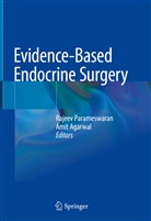 Agarwal, Agarwal, Amit Agarwal, Rajee Parameswaran, Rajeev Parameswaran - Evidence-Based Endocrine Surgery