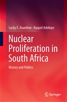 Raquel Adekoye, Raquel A Adekoye, Raquel A. Adekoye, Lucky Asuelime, Lucky E Asuelime, Lucky E. Asuelime - Nuclear Proliferation in South Africa