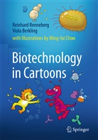 Viola Berkling, Reinhar Renneberg, Reinhard Renneberg, Ming-fai Chow, Viola Berkling, Reinhard Renneberg - Biotechnology in Cartoons