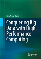 Rit Arora, Ritu Arora - Conquering Big Data with High Performance Computing