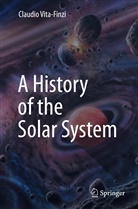 Claudio Vita-Finzi - A History of the Solar System