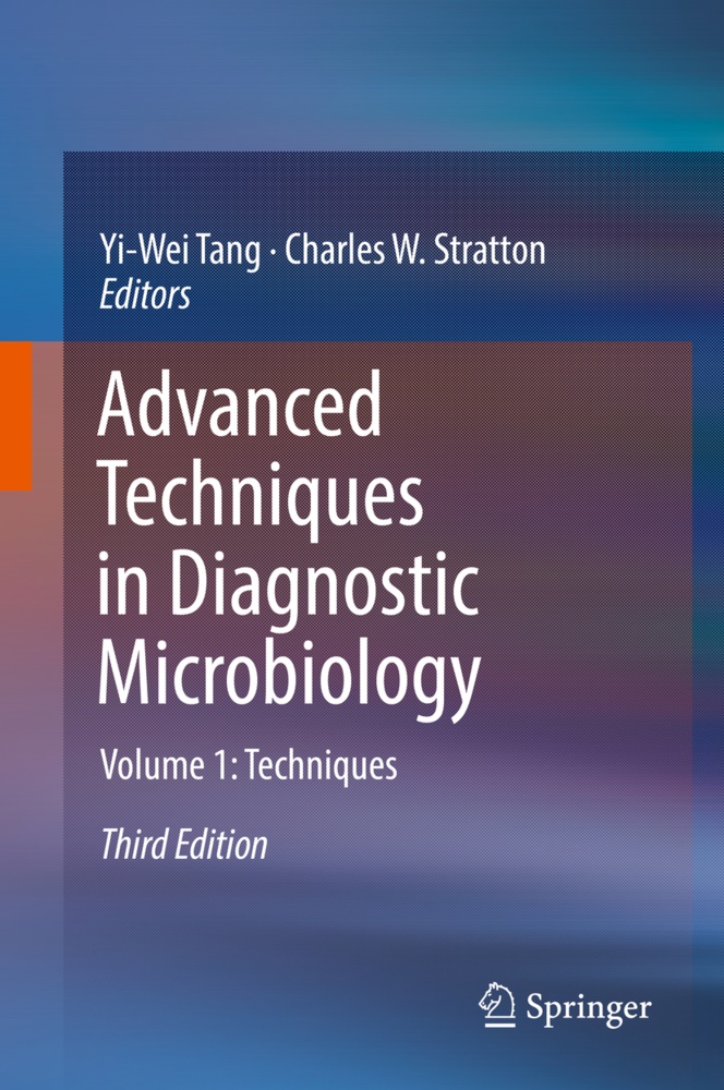 Charles W. Stratton, Yi-We Tang, Yi-Wei Tang, W Stratton, W Stratton - Advanced Techniques in Diagnostic Microbiology Volume 1: Techniques