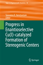 Syuzanna Harutyunyan, Syuzanna R. Harutyunyan, Syuzann R Harutyunyan, Syuzanna R Harutyunyan - Progress in Enantioselective Cu(I)-catalyzed Formation of Stereogenic Centers