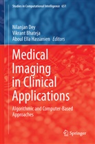 Vikran Bhateja, Vikrant Bhateja, Nilanjan Dey, Aboul Ella Hassanien, Aboul Ella Hassanien, Aboul-Ella Hassanien - Medical Imaging in Clinical Applications