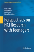Beth Bell, Beth T. Bell, Danie Fitton, Daniel Fitton, Linda Little, Beth T Bell et al... - Perspectives on HCI Research with Teenagers