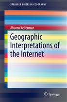 Aharon Kellerman - Geographic Interpretations of the Internet