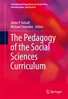 Jamie Halsall, Jamie P. Halsall, Jami P Halsall, Jamie P Halsall, Snowden, Snowden... - The Pedagogy of the Social Sciences Curriculum