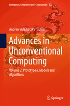 Andre Adamatzky, Andrew Adamatzky - Advances in Unconventional Computing