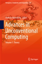 Andre Adamatzky, Andrew Adamatzky - Advances in Unconventional Computing