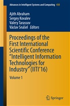 Ajith Abraham, Serge Kovalev, Sergey Kovalev, Vaclav Snasel, Václav Snásel, Václav Snášel... - Proceedings of the First International Scientific Conference "Intelligent Information Technologies for Industry" (IITI'16)