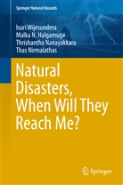 Malka Halgamuge, Malka N Halgamuge, Malka N. Halgamuge, Nanayakkara, Thrishantha Nanayakkara, Thas Nirmalathas... - Natural Disasters, When Will They Reach Me?
