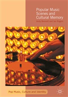 And Bennett, Andy Bennett, Andy Rogers Bennett, Ian Rogers - Popular Music Scenes and Cultural Memory
