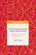 Catherine Fitch, Kate Fitch - Professionalizing Public Relations