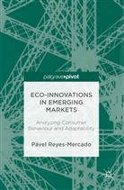 Pavel Reyes Mercado, Pável Reyes Mercado, Pavel Reyes-Mercado, Pável Reyes-Mercado - Eco-Innovations in Emerging Markets