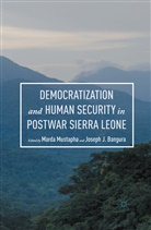 Joseph J. Mustapha Bangura, Joseph J. Bangura, Josep J Bangura, Joseph J Bangura, Mustapha, Mustapha... - Democratization and Human Security in Postwar Sierra Leone