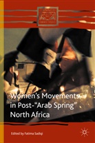 Fatima Sadiqi, Fatim Sadiqi, Fatima Sadiqi - Women''s Movements in Post-'Arab Spring' North Africa