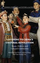 Laikwan Clark Pang, Pau Clark, Paul Clark, Laikwan Pang, Tsan-Huang Tsai - Listening to China''s Cultural Revolution