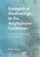 Paula L Aymer, Paula L. Aymer - Evangelical Awakenings in the Anglophone Caribbean