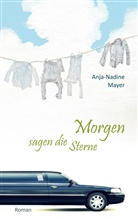 Anja-Nadine Mayer - Morgen sagen die Sterne
