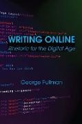 George Pullman - Writing Online Rhetoric for the Digital Age