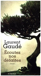 Laurent Gaude, Laurent Gaudé, Laurent (1972-....) Gaudé, GAUDE LAURENT, Laurent Gaudé - Ecoutez nos défaites