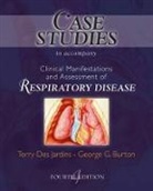 George (Associate Dean for Medical Affairs Burton, George G Burton, George G. Burton, George G. (Associate Dean for Medical Affairs Burton, George G. (Medical Director Burton, Burton George G.... - Case Studies to Accompany Clinical Manifestation and Assessment of Respiratory Disease