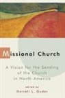 Lois Barrett, Daniel L Guder, Daniel L. Guder, Darrell L. Guder, Lois Barrett, Daniel L. Guder... - Missional Church