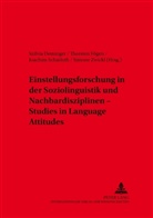 Szilvia Deminger, Thorsten Fögen, Joachim Scharloth, Simone Zwickl - Einstellungsforschung in der Soziolinguistik und Nachbardisziplinen - Studies in Language Attitudes