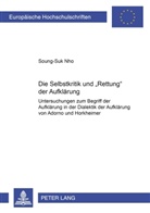 Soung-Suk Nho - Die Selbstkritik und "Rettung" der Aufklärung