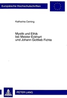 Katharina Ceming - Mystik und Ethik bei Meister Eckhart und Johann Gottlieb Fichte