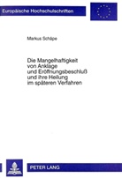 Markus Schäpe - Die Mangelhaftigkeit von Anklage und Eröffnungsbeschluß und ihre Heilung im späteren Verfahren