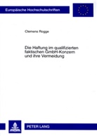 Clemens Rogge - Die Haftung im qualifizierten faktischen GmbH-Konzern und ihre Vermeidung