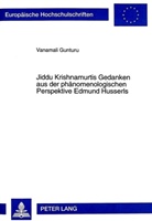Vanamali Gunturu - Jiddu Krishnamurtis Gedanken aus der phänomenologischen Perspektive Edmund Husserls