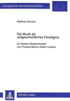 Matthias Schulze - Die Musik als zeitgeschichtliches Paradigma