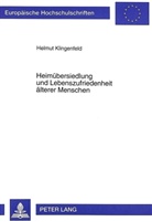 Helmut Klingenfeld - Heimübersiedlung und Lebenszufriedenheit älterer Menschen