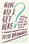 Jesse Browner, Browner Jesse - How Did I Get Here?