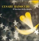 Cesare Badoglio il fascino della magia