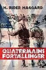 H Rider Haggard, H. Rider Haggard - Quatermains fortællinger
