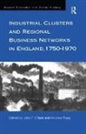 Andrew Popp, Popp Andrew, John Wilson, John F Wilson, John F. Wilson - Industrial Clusters and Regional Business Networks in England, 1750-1970