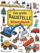 Isabelle Göntgen, Isabelle Göntgen - Das große Baustelle Wimmelbuch