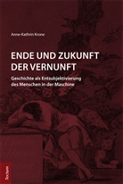 Anne-Kathrin Krone - Ende und Zukunft der Vernunft