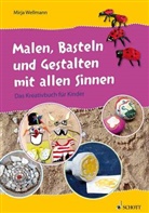 Mirja Wellmann - Malen, Basteln und Gestalten mit allen Sinnen