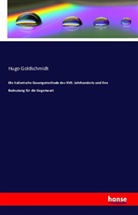Hugo Goldschmidt - Die italienische Gesangsmethode des XVII. Jahrhunderts und ihre Bedeutung für die Gegenwart