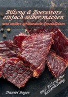 Daniel Boger - Biltong & Boerewors einfach selber machen