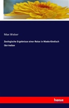 Max Weber - Zoologische Ergebnisse einer Reise in Niederländisch Ost-Indien