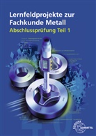 Jürge Burmester, Jürgen Burmester, Jose Dillinger, Josef Dillinger, Walt Escherich, Walter Escherich... - Lernfeldprojekte zur Fachkunde Metall