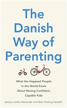 Jessica Joelle Alexander, Iben Sandahl, Iben Dissing Sandahl - The Danish Way of Parenting