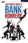 Henry Lewis, Henry (Playwright Lewis, Henry Shields Lewis, Jonathan Sayer, Jonathan (Playwright Sayer, Henry Shields... - The Comedy About A Bank Robbery