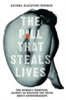 Katinka Blackford Newman, Blackford Newman Katinka, Katinka Newman, Katinka Blackford Newman - The Pill That Steals Lives - One Woman's Terrifying Journey to Discover the Truth About Antidepressants