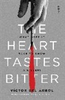 Victor del Arbol, Victor del Árbol, Víctor Del Árbol, Victor del Arbol, Lisa Dillman - Heart Tastes Bitter